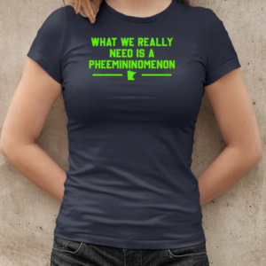 What we really need is a Pheemininomenon Minnesota Lynx T-Shirt Classic Women's T-shirt