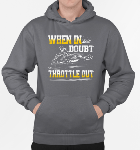 When In Doubt Throttle Out T-Shirt Unisex Hoodie