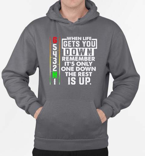 When Life Gets You Down Remember It's Only One Down Motivation Biker T-Shirt Unisex Hoodie