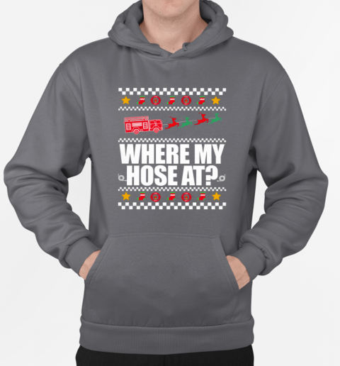 Where My Hose At Firefighter Christmas T-Shirt Unisex Hoodie