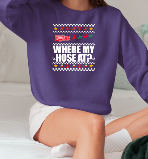 Where My Hose At Firefighter Christmas T-Shirt Unisex Sweatshirt