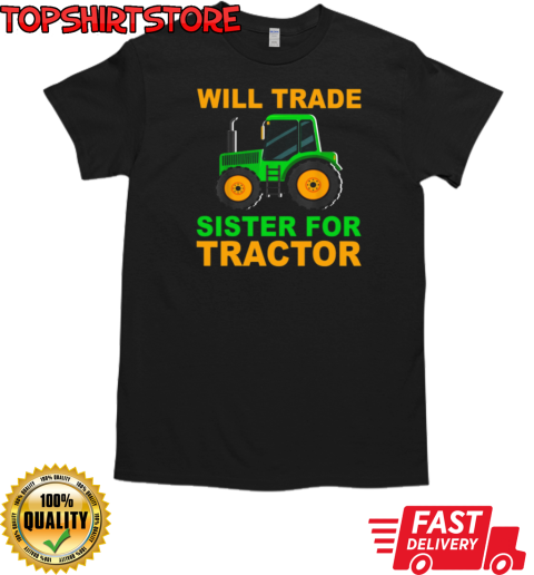 Will Trade Sister For Tractor T-Shirt Classic Men's T-shirt