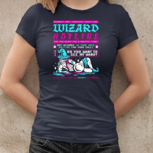 Wizard hotline number one fantasy chatline are you ready for a magical time hot wizards in your area waiting for your call T-Shirt Classic Women's T-shirt