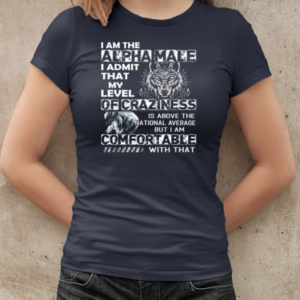 Wolf I Am The Alpha Male – I Admit That My Level Of Craziness Is Above The National Average T-Shirt Classic Women's T-shirt