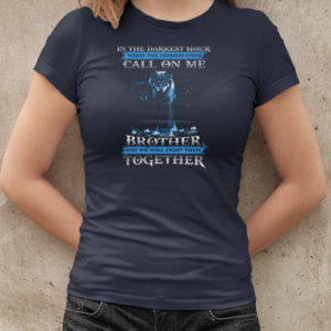 Wolf In Your Darkest Hour When The Demons Come Call On Me Brother And We Will Fight Them Together T-Shirt Classic Women's T-shirt