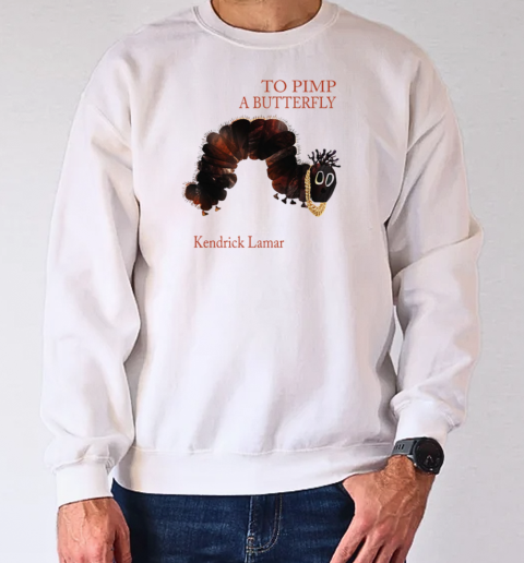 Worm To Pimp A Butterfly Kendrick Lamar T-Shirt Unisex Sweatshirt