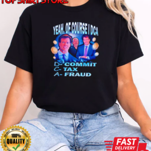 Yeah of course I DCA commit tax fraud T-Shirt Classic Women's T-shirt