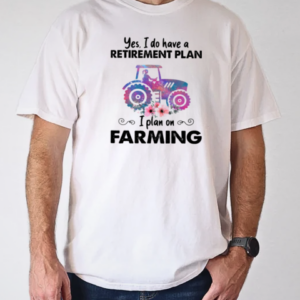 Yes I Do Have A Retirement Plan On Farming T-Shirt Classic Men's T-shirt