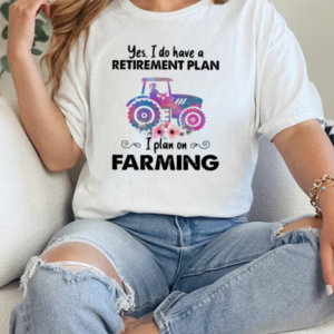 Yes I Do Have A Retirement Plan On Farming T-Shirt Classic Women's T-shirt