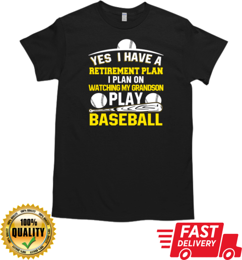 Yes I Have A Retirement Plan I Plan On Watching My Grandson Play Baseball T-Shirt Classic Men's T-shirt