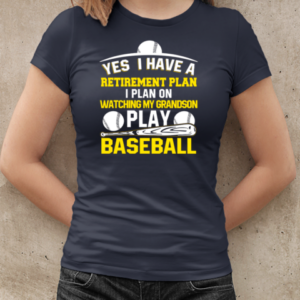 Yes I Have A Retirement Plan I Plan On Watching My Grandson Play Baseball T-Shirt Classic Women's T-shirt