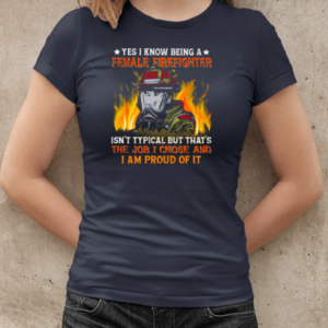 Yes I Know Being A Female Firefighter T-Shirt Classic Women's T-shirt