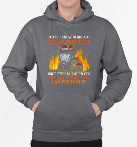 Yes I Know Being A Female Firefighter T-Shirt Unisex Hoodie