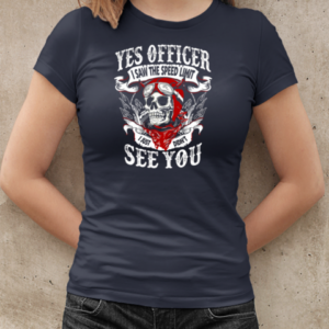 Yes Officer I Saw The Speed Limit I Just Didn't See You T-Shirt Classic Women's T-shirt