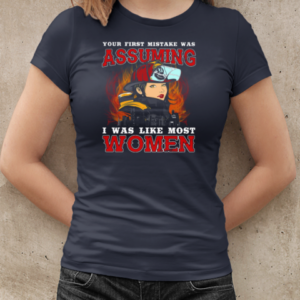 Your First Mistake Was Assuming I Was Like Most Women Firefighter T-Shirt Classic Women's T-shirt