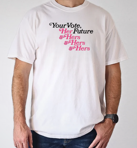 Your vote her future and hers and hers and hers classic T-Shirt Classic Men's T-shirt