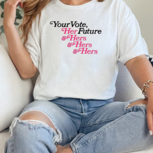 Your vote her future and hers and hers and hers classic T-Shirt Classic Women's T-shirt